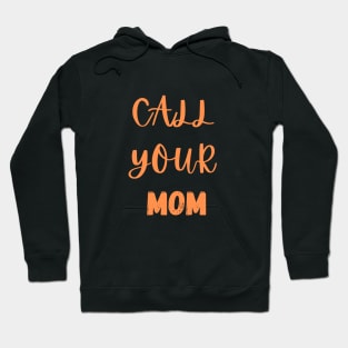 Women's Call your mom Hoodie